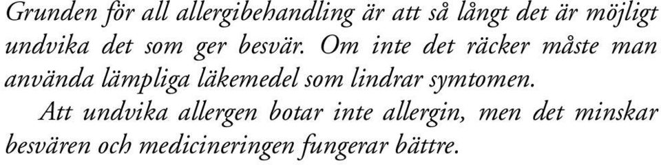 Om inte det räcker måste man använda lämpliga läkemedel som lindrar