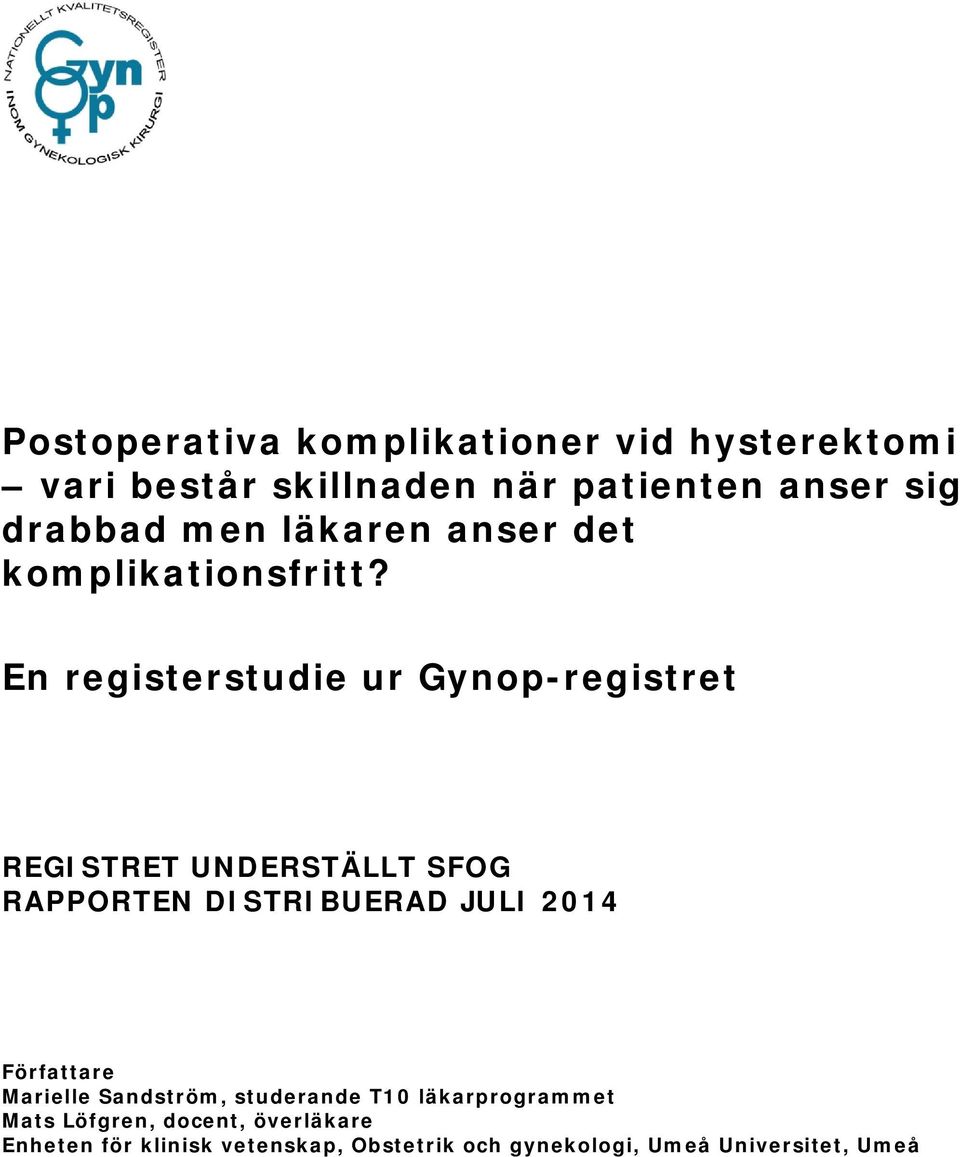 En registerstudie ur Gynop-registret REGISTRET UNDERSTÄLLT SFOG RAPPORTEN DISTRIBUERAD JULI 2014
