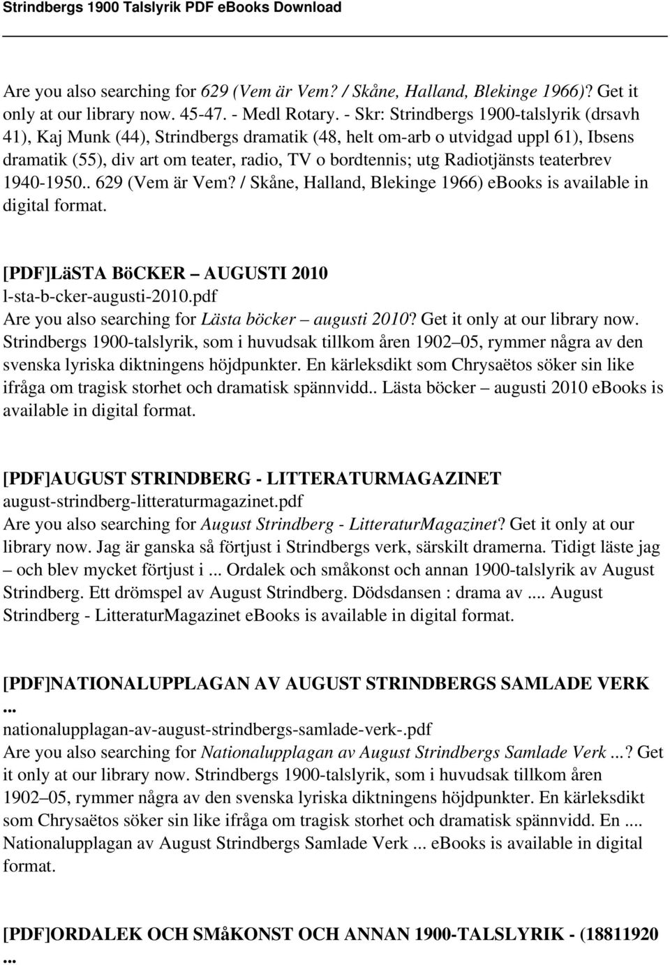 Radiotjänsts teaterbrev 1940-1950.. 629 (Vem är Vem? / Skåne, Halland, Blekinge 1966) ebooks is available in digital format. [PDF]LäSTA BöCKER AUGUSTI 2010 l-sta-b-cker-augusti-2010.