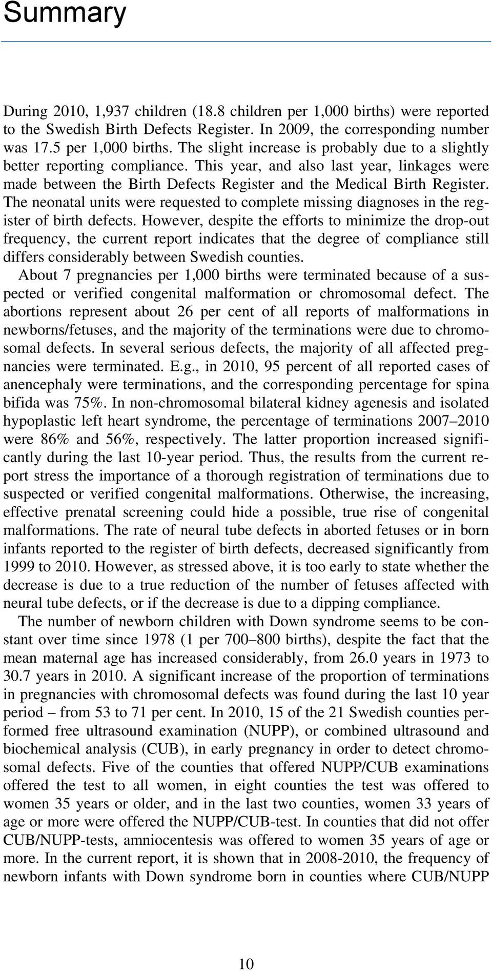 The neonatal units were requested to complete missing diagnoses in the register of birth defects.