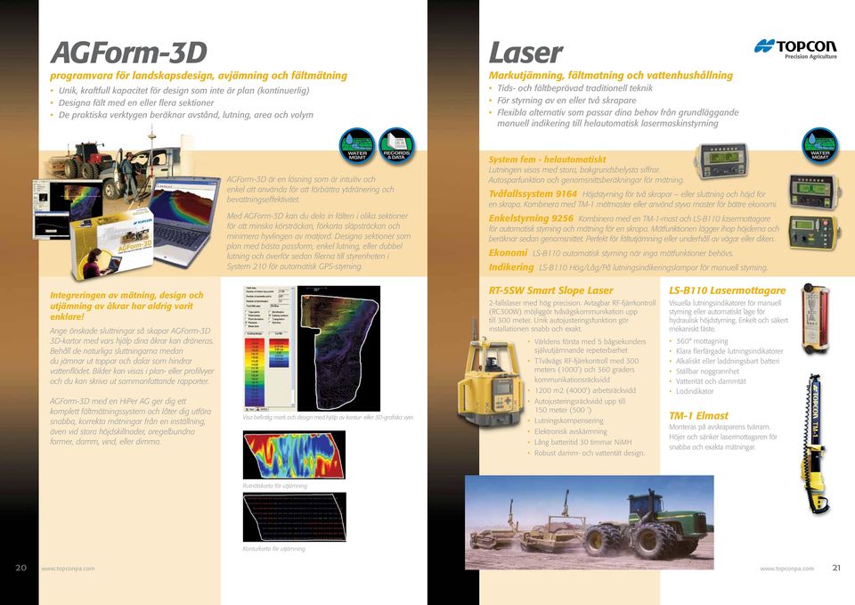 alternativ som passar dina behov från grundläggande manuell indikering till helautomatisk lasermaskinstyrning AGForm-3D är en lösning som är intuitiv och enkel att använda för att förbättra