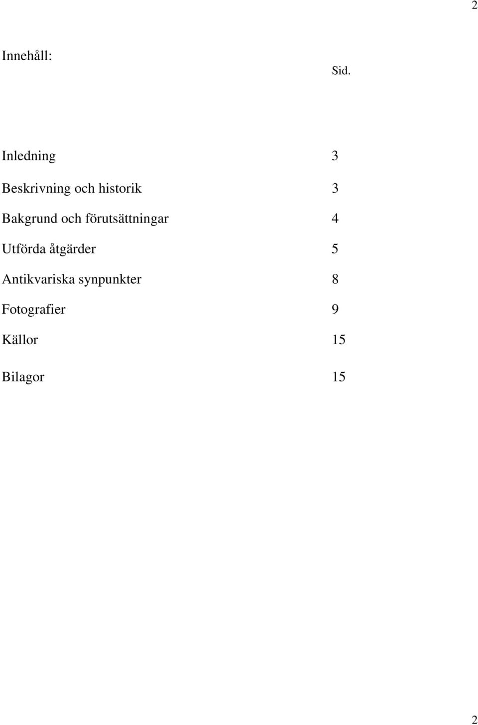 Bakgrund och förutsättningar 4 Utförda