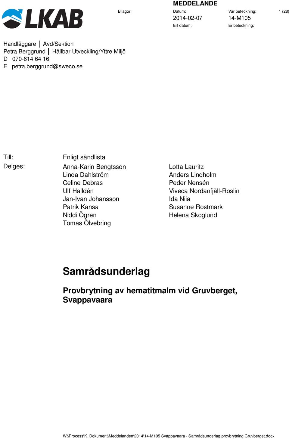 Lauritz Anders Lindholm Peder Nensén Viveca Nordanfjäll-Roslin Ida Niia Susanne