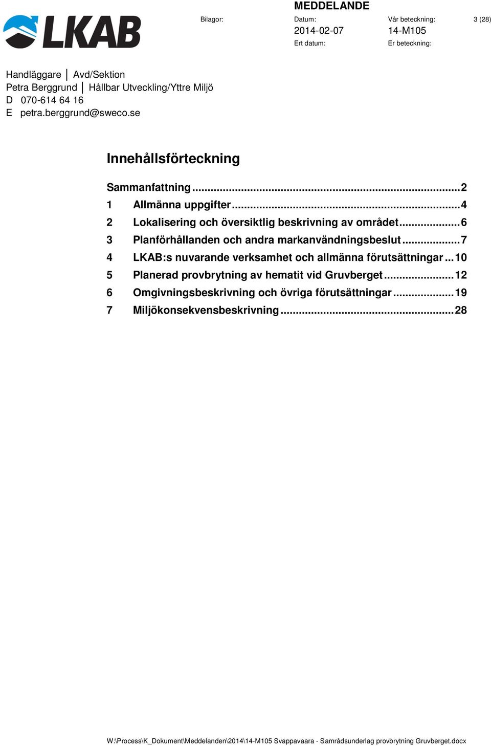.. 6 3 Planförhållanden och andra markanvändningsbeslut.