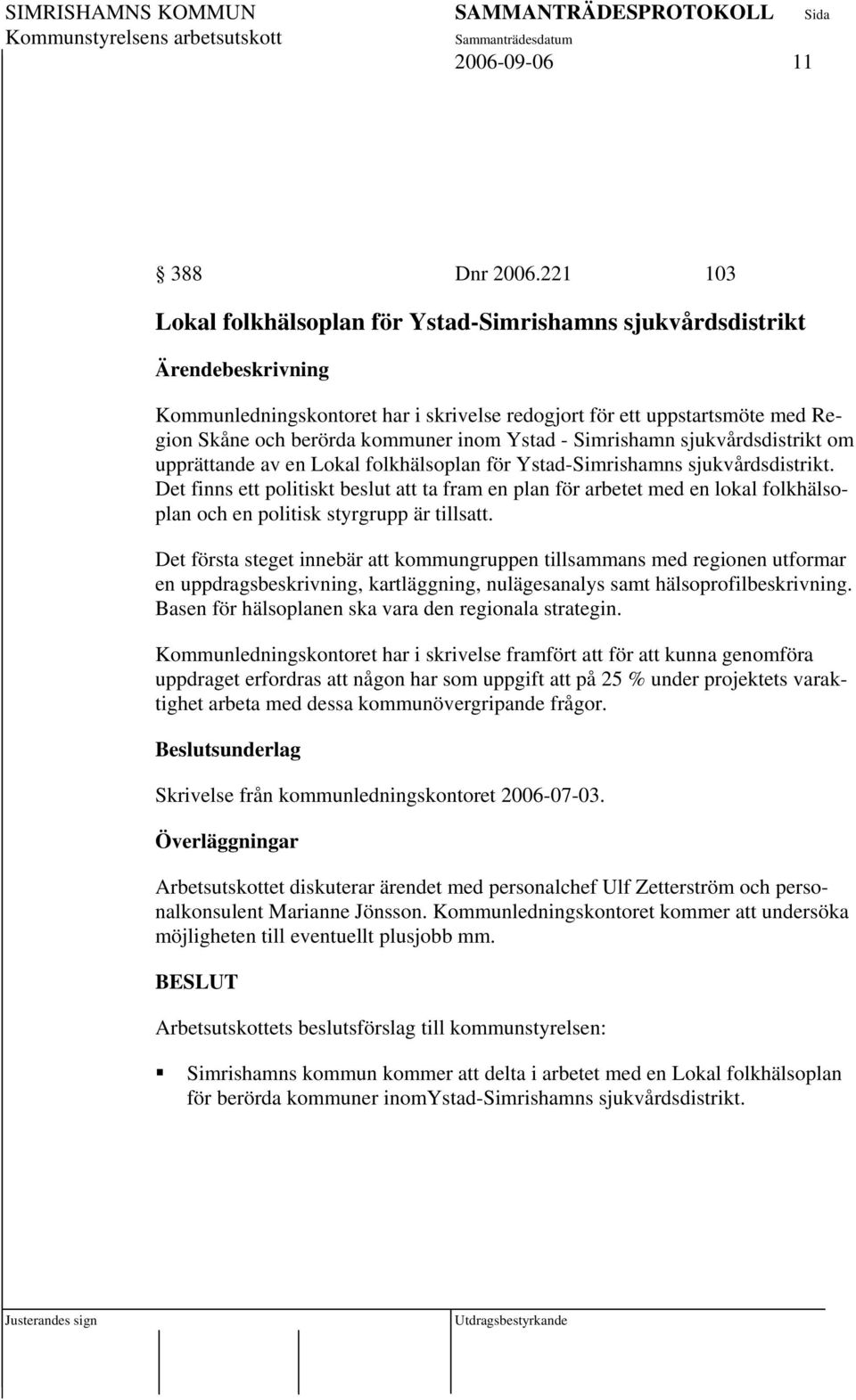 Simrishamn sjukvårdsdistrikt om upprättande av en Lokal folkhälsoplan för Ystad-Simrishamns sjukvårdsdistrikt.