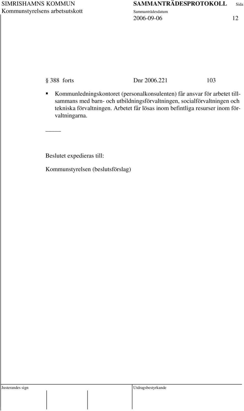 tillsammans med barn- och utbildningsförvaltningen, socialförvaltningen och