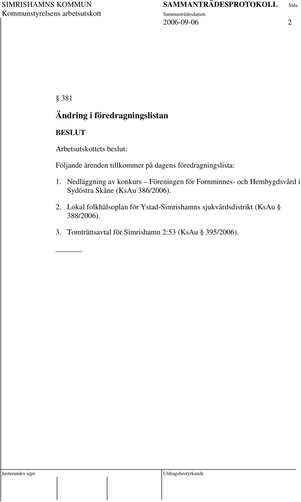 Nedläggning av konkurs Föreningen för Fornminnes- och Hembygdsvård i Sydöstra Skåne (KsAu