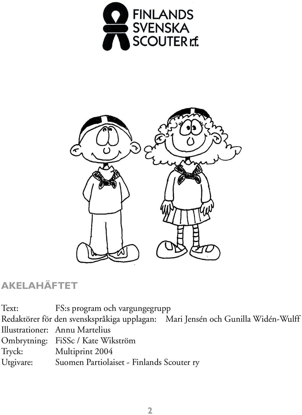 Illustrationer: Annu Martelius Ombrytning: FiSSc / Kate Wikström