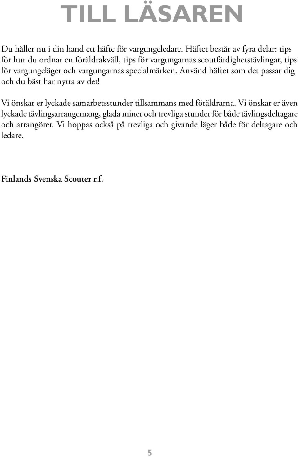 vargungarnas specialmärken. Använd häftet som det passar dig och du bäst har nytta av det!