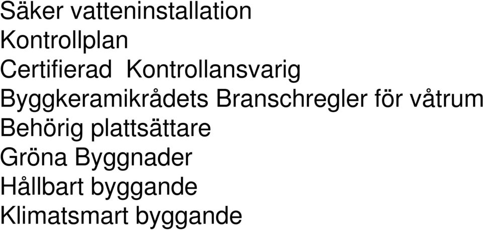 Branschregler för våtrum Behörig plattsättare