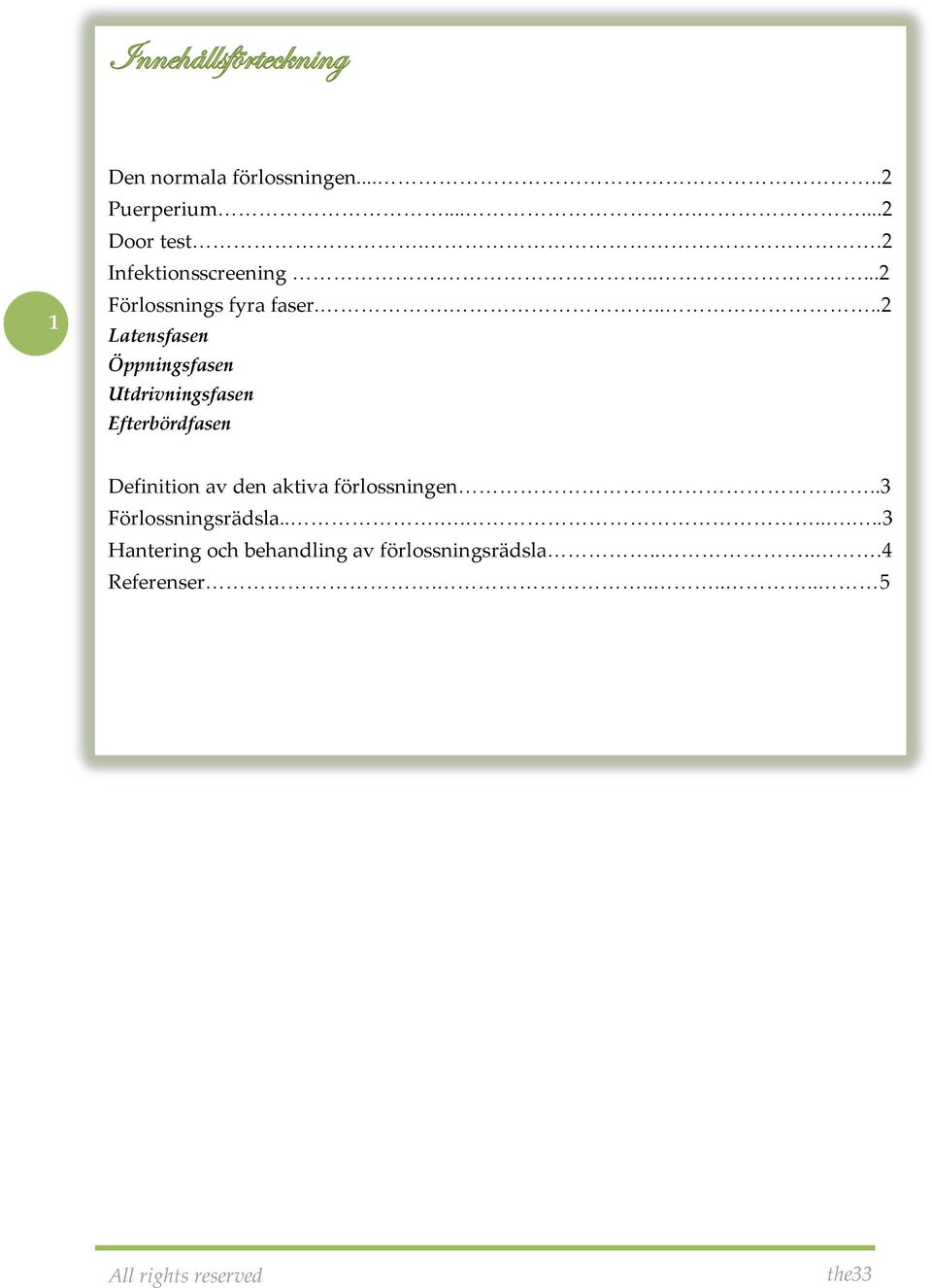 .....2 Latensfasen Öppningsfasen Utdrivningsfasen Efterbördfasen Definition av den