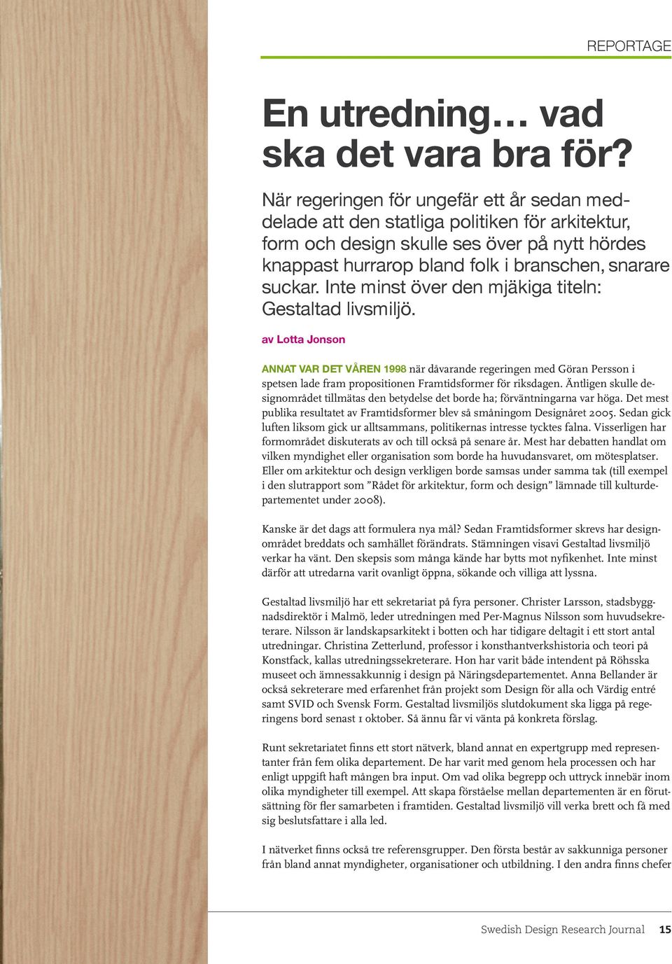 Inte minst över den mjäkiga titeln: Gestaltad livsmiljö.