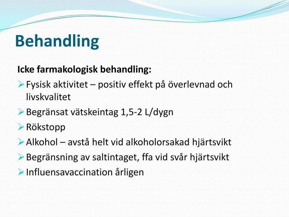 L/dygn Rökstopp Alkohol avstå helt vid alkoholorsakad hjärtsvikt