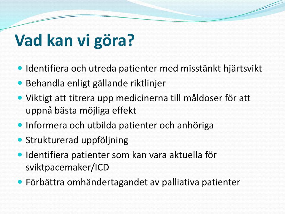 Viktigt att titrera upp medicinerna till måldoser för att uppnå bästa möjliga effekt Informera