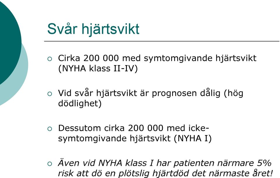 cirka 200 000 med ickesymtomgivande hjärtsvikt (NYHA I) Även vid NYHA