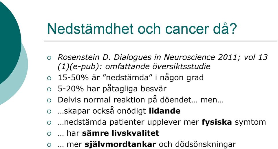 nedstämda i någon grad 5-20% har påtagliga besvär Delvis normal reaktion på döendet men