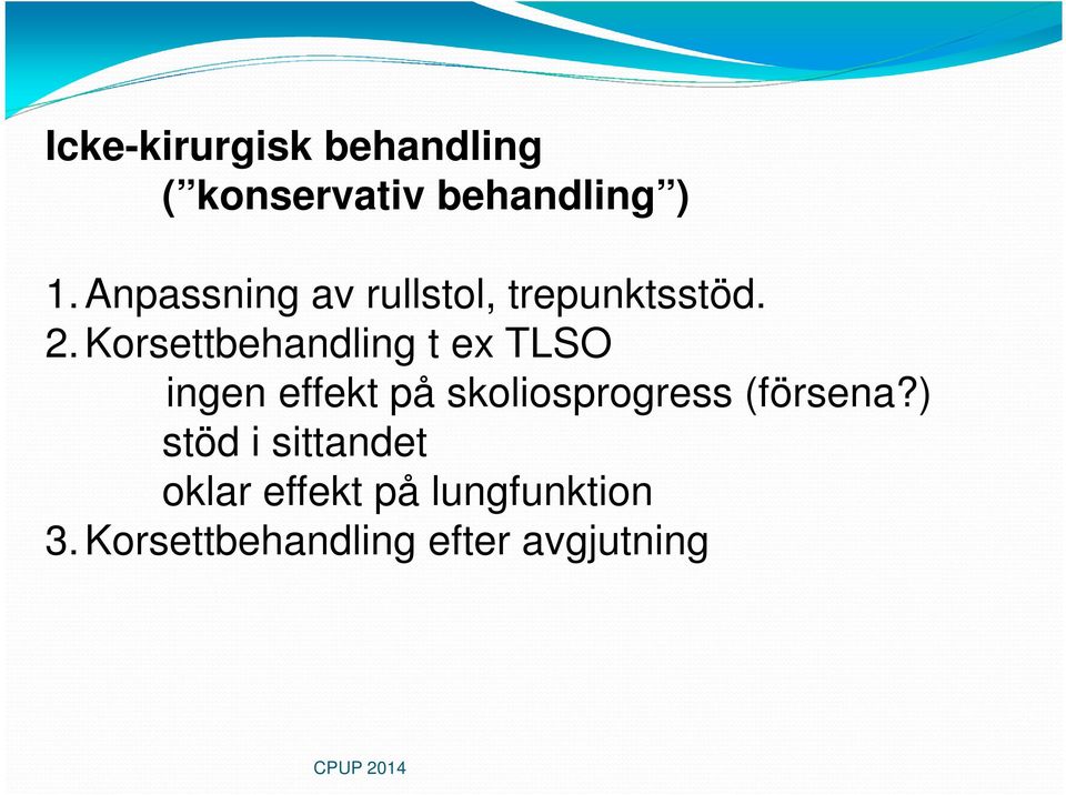 Korsettbehandling t ex TLSO ingen effekt på skoliosprogress