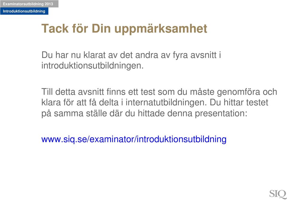 Till detta avsnitt finns ett test som du måste genomföra och klara för att få