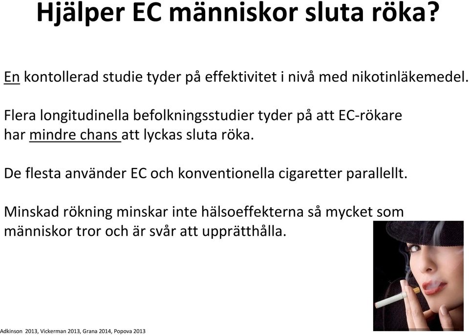 De flesta använder EC och konventionella cigaretter parallellt.