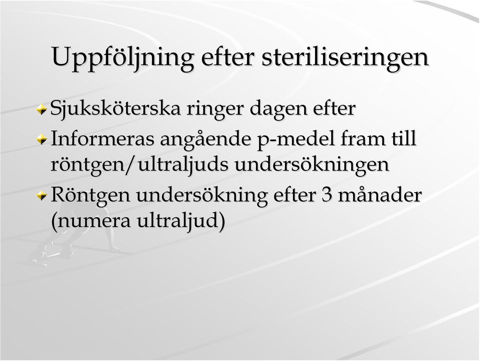 fram till röntgen/ultraljuds undersökningen