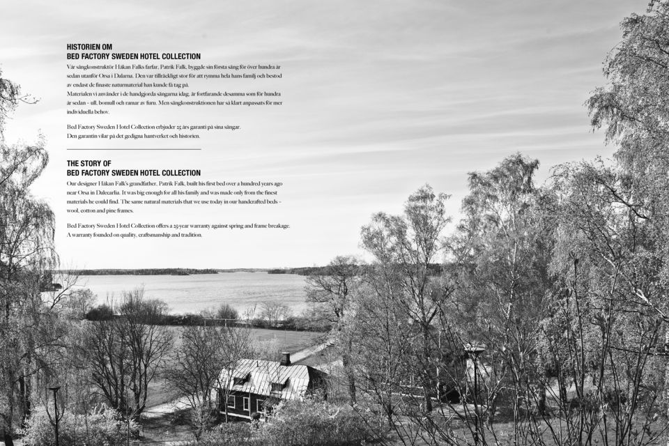 Materialen vi använder i de handgjorda sängarna idag, är fortfarande desamma som för hundra år sedan ull, bomull och ramar av furu.
