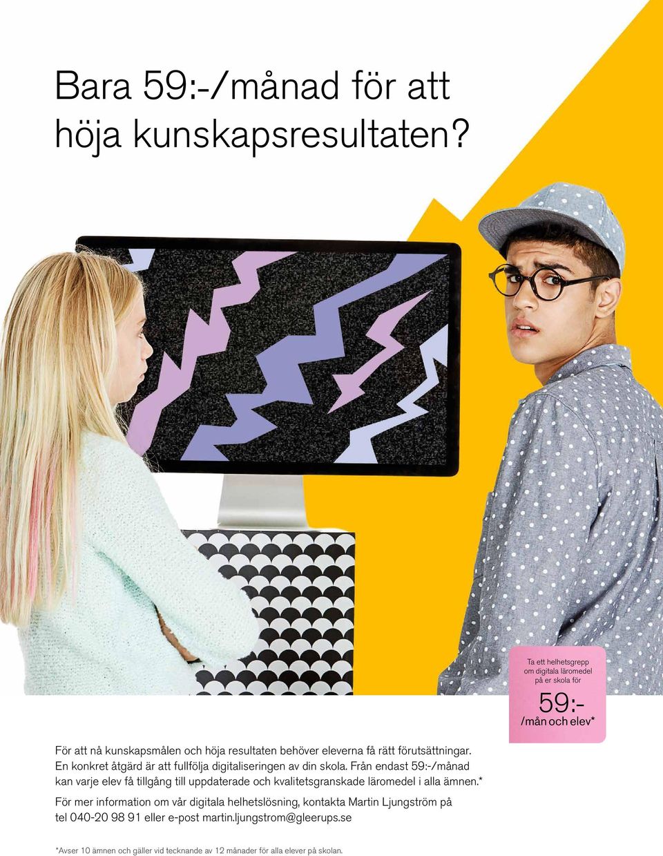 förutsättningar. En konkret åtgärd är att fullfölja digitaliseringen av din skola.