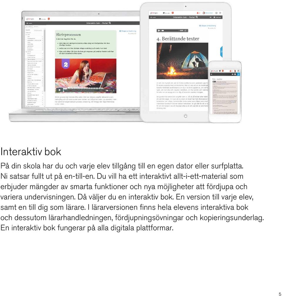 undervisningen. Då väljer du en interaktiv bok. En version till varje elev, samt en till dig som lärare.