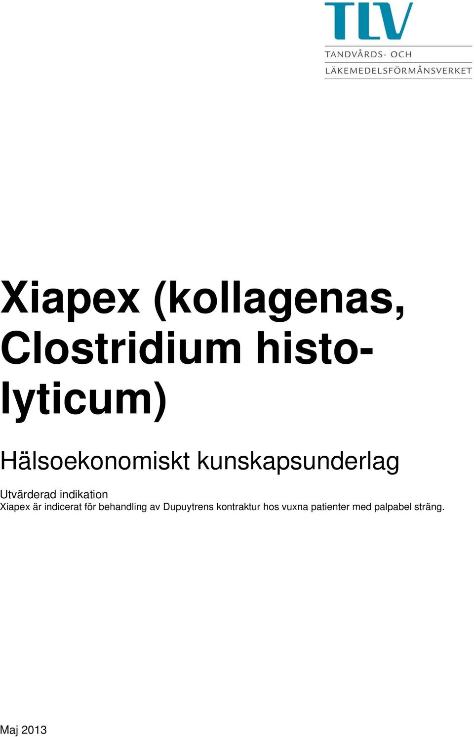 indikation Xiapex är indicerat för behandling av