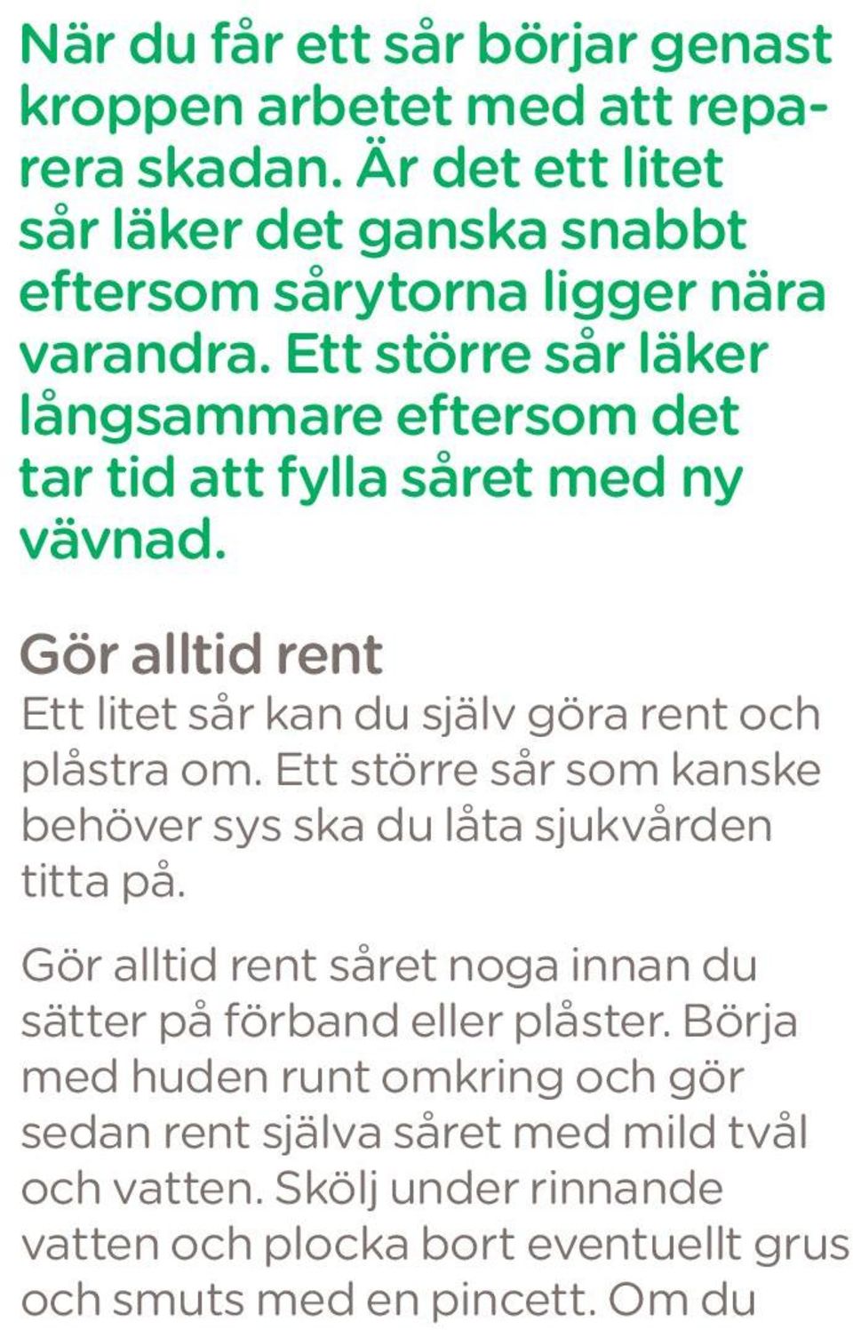 inte har tillgång till rent vatten, eller är utomlands där ...