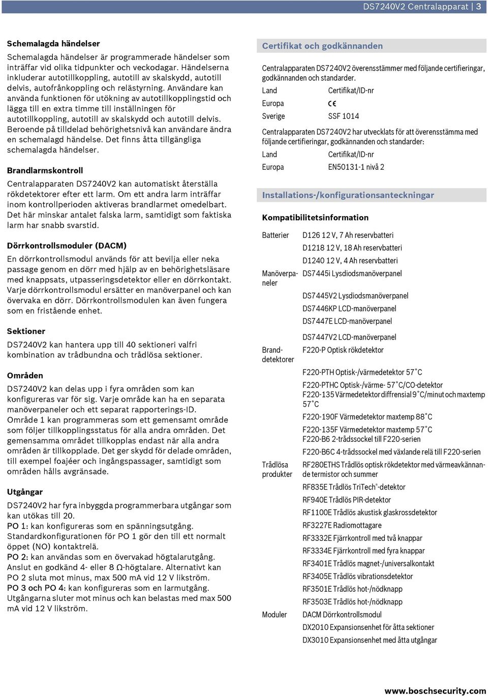 Användare kan använda funktionen för utökning av autotillkopplingstid och lägga till en extra timme till inställningen för autotillkoppling, autotill av skalskydd och autotill delvis.