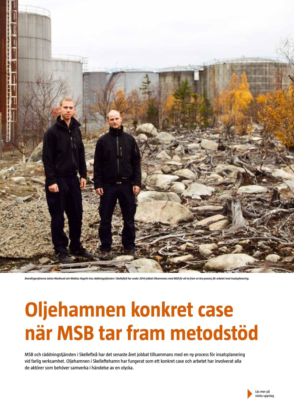 Oljehamnen konkret case när MSB tar fram metodstöd MSB och räddningstjänsten i Skellefteå har det senaste året jobbat tillsammans med en ny