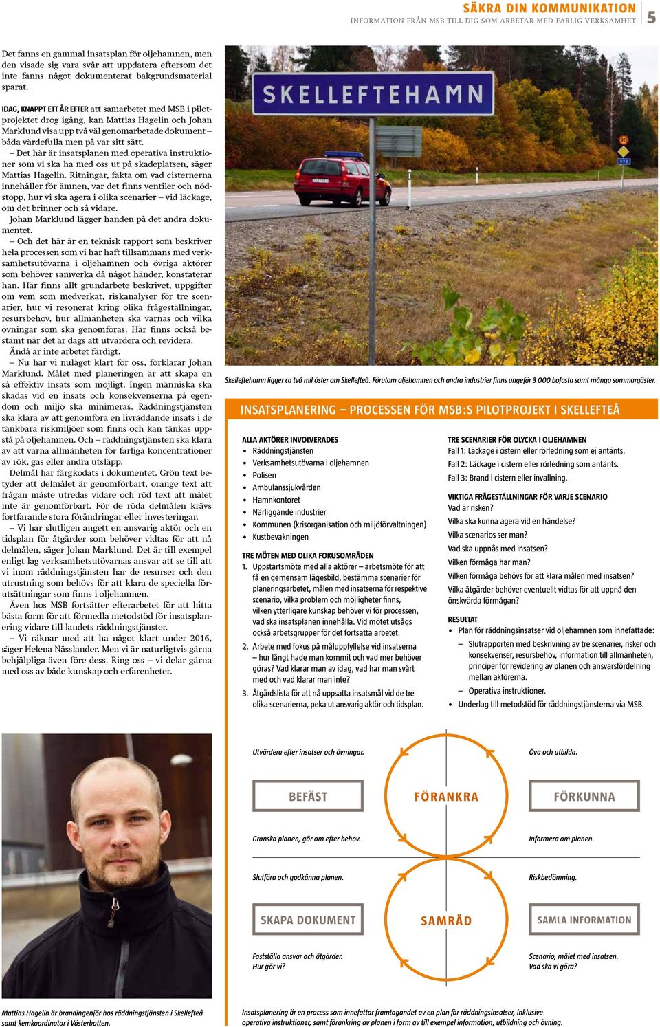 Det här är insatsplanen med operativa instruktioner som vi ska ha med oss ut på skadeplatsen, säger Mattias Hagelin.