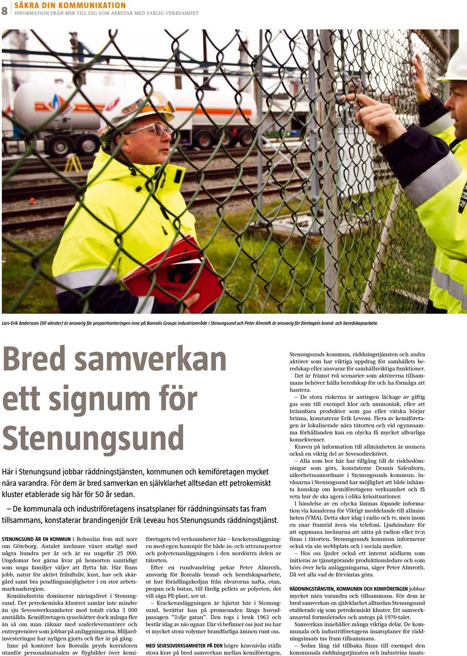 För dem är bred samverkan en självklarhet alltsedan ett petrokemiskt kluster etablerade sig här för 50 år sedan.