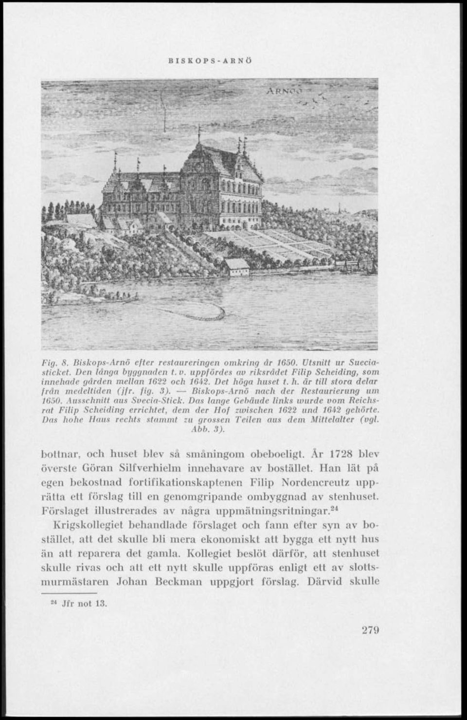 Ausschnlti uns Sveda-Stick. Das länge Gebäude links wurde nom Beichsrat Filip Scheiding errichtet, dem der Hof zwischen 1622 und 1642 geluirle.