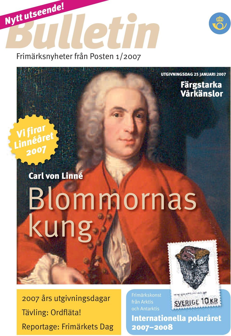 Carl von Linné Blommornas kung 2007 års utgivningsdagar Tävling: Ordfläta!
