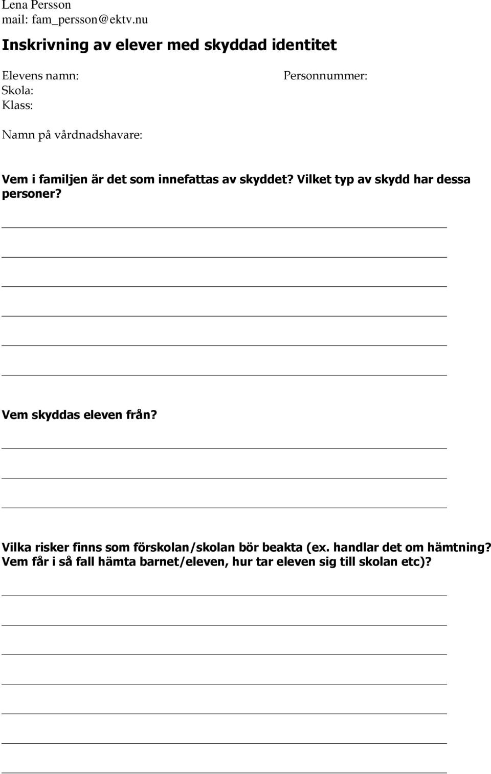 Vilket typ av skydd har dessa personer? Vem skyddas eleven från?