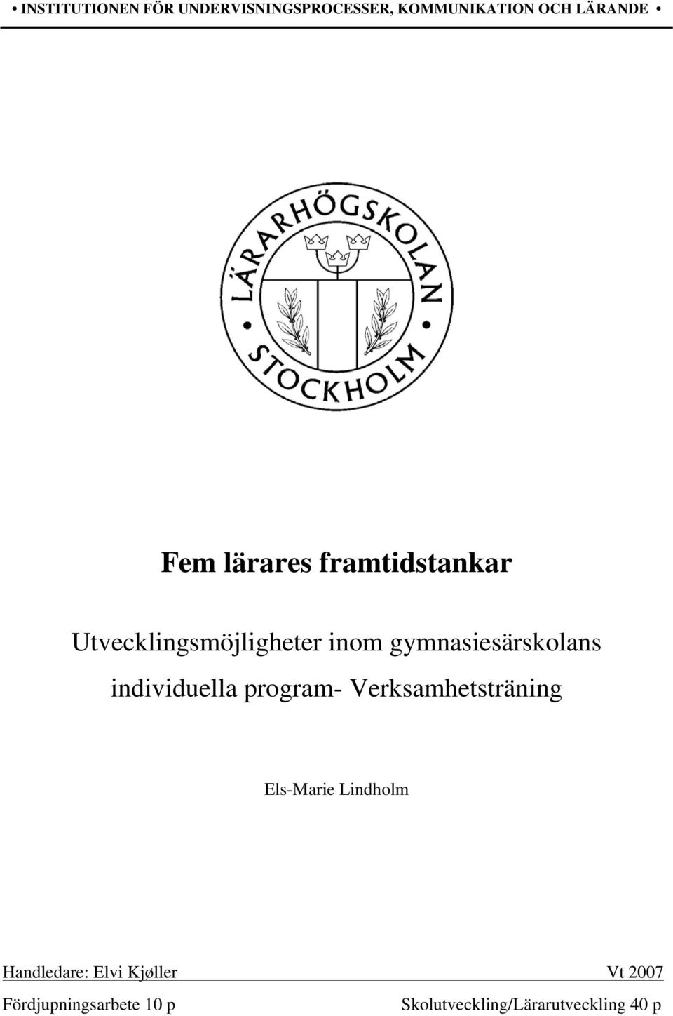 individuella program- Verksamhetsträning Els-Marie Lindholm Handledare:
