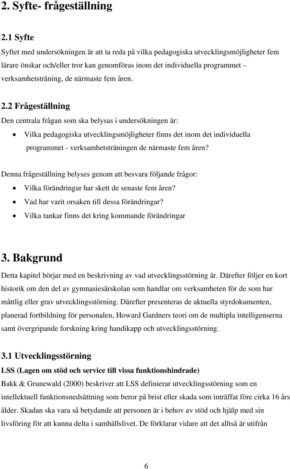 närmaste fem åren. 2.