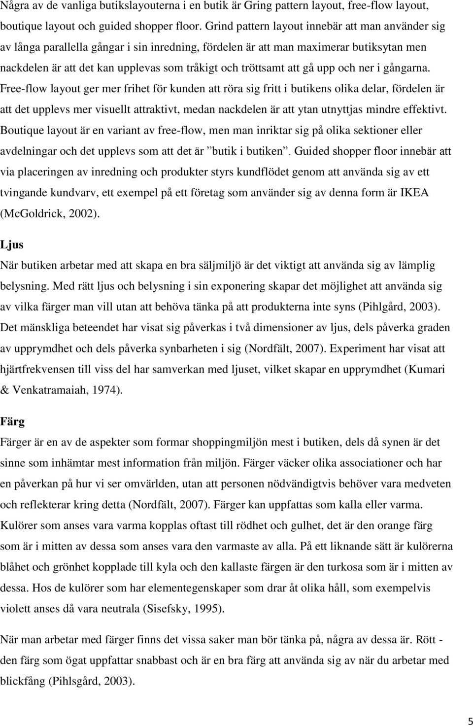 att gå upp och ner i gångarna.