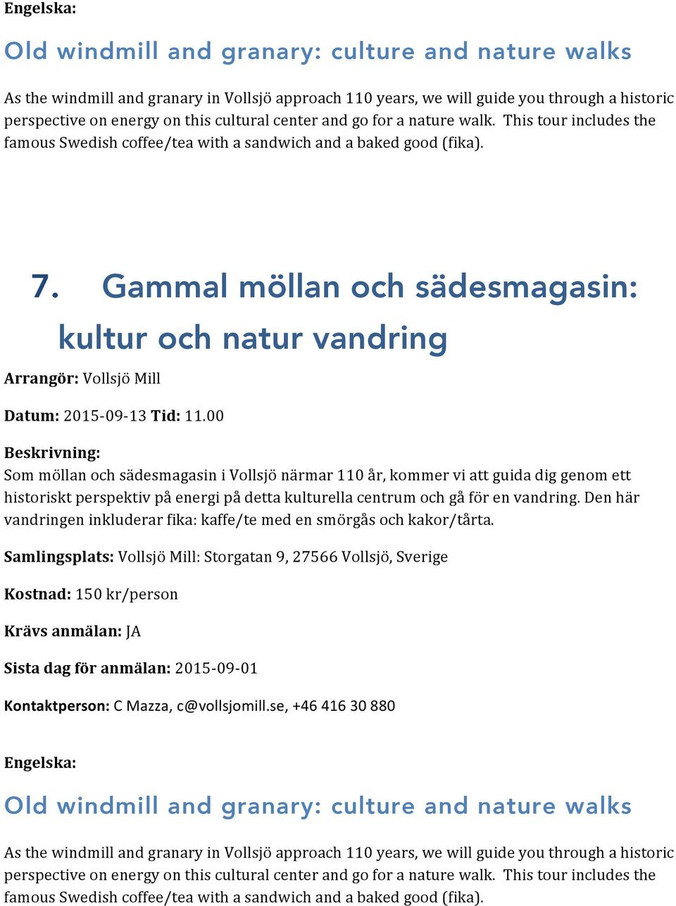 Gammal möllan och sädesmagasin: kultur och natur vandring Arrangör: Vollsjö Mill Datum: 2015-09- 13 Tid: 11.