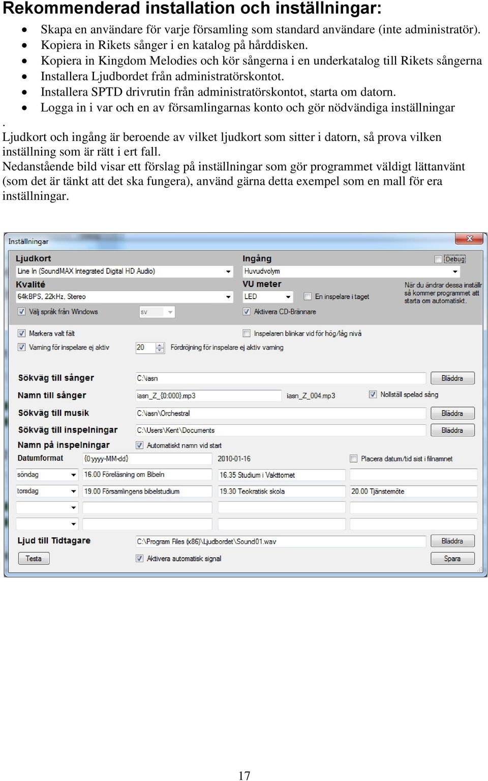Installera SPTD drivrutin från administratörskontot, starta om datorn. Logga in i var och en av församlingarnas konto och gör nödvändiga inställningar.