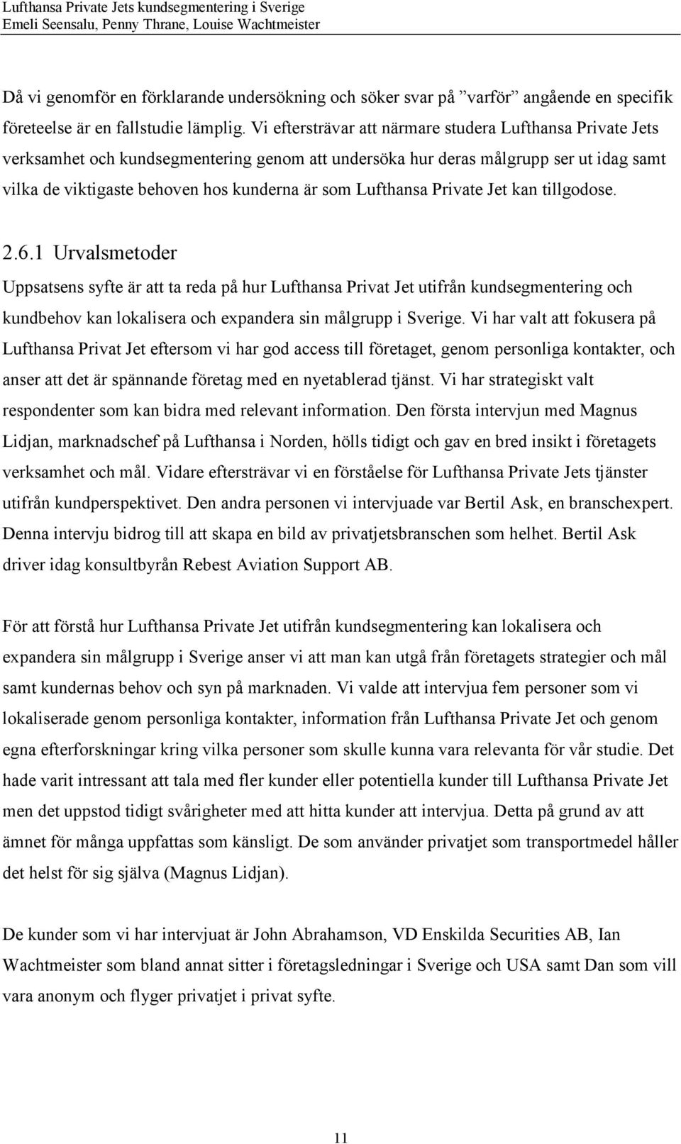 Lufthansa Private Jet kan tillgodose. 2.6.