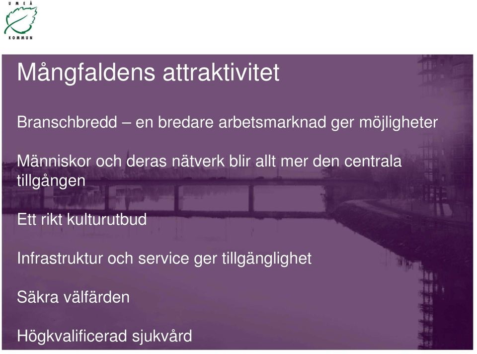 allt mer den centrala tillgången Ett rikt kulturutbud