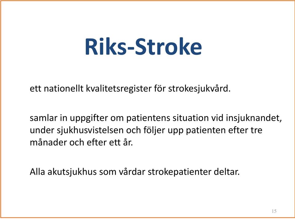 under sjukhusvistelsen och följer upp patienten efter tre månader