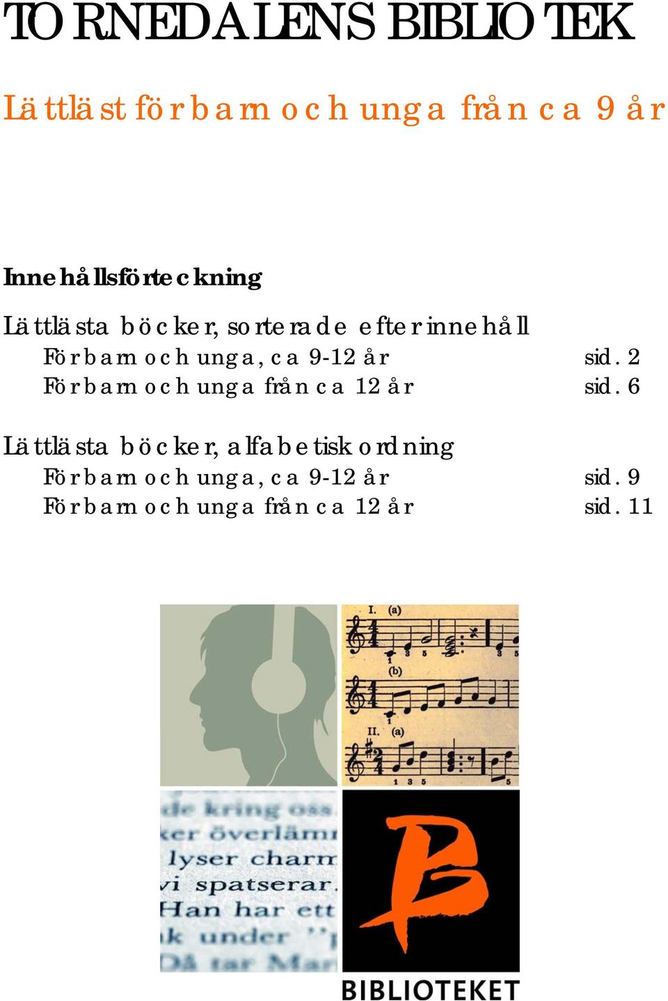 unga, ca 9-12 år sid. 2 För barn och unga från ca 12 år sid.