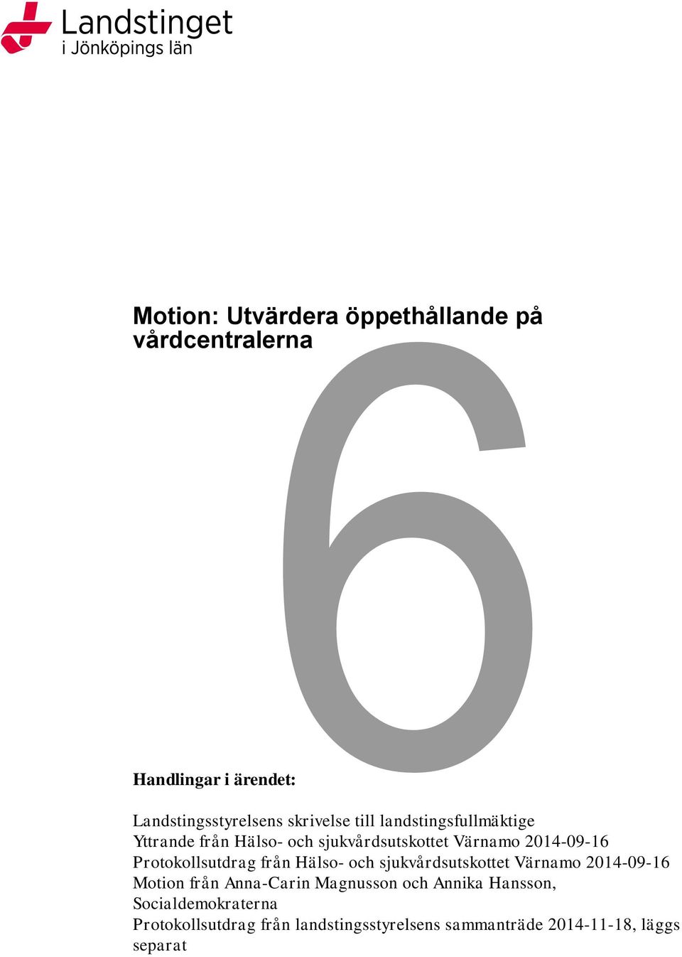 Protokollsutdrag från Hälso- och sjukvårdsutskottet Värnamo 2014-09-16 Motion från Anna-Carin Magnusson