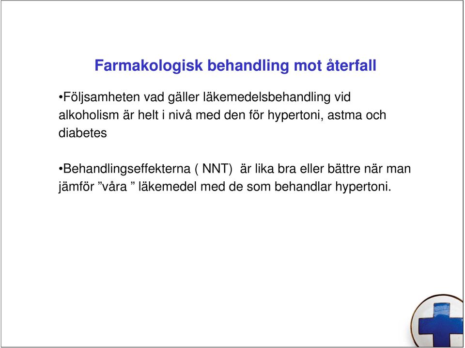 hypertoni, astma och diabetes Behandlingseffekterna ( NNT) är lika