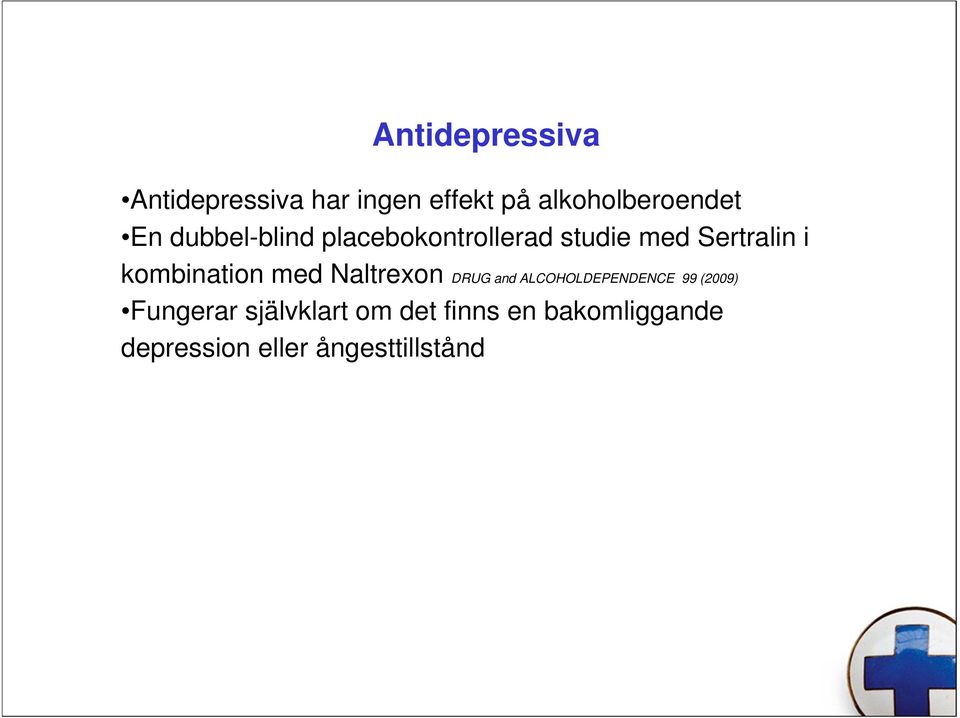kombination med Naltrexon DRUG and ALCOHOLDEPENDENCE 99 (2009)