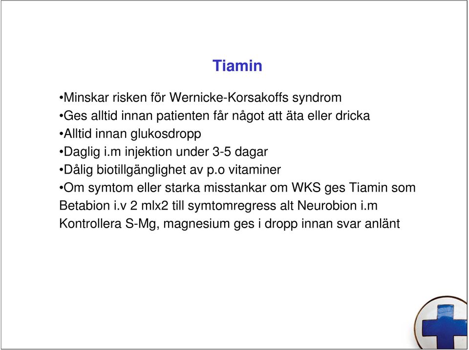 m injektion under 3-5 dagar Dålig biotillgänglighet av p.