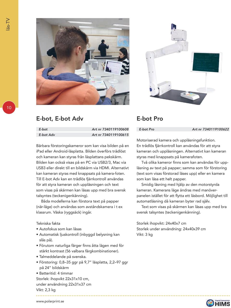 Alternativt kan kameran styras med knappsats på kamera-foten.